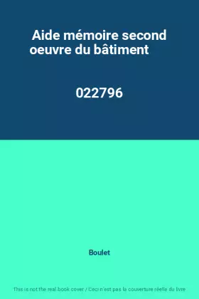 Couverture du produit · Aide mémoire second oeuvre du bâtiment                                                        022796