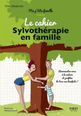 Le cahier Sylvothérapie en famille - Plus de 50 activités pour se reconnecter à la nature : partez en forêt à la recherche du b -  Gilles Diederichs et  Nathalie Jomard