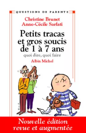 Couverture du produit · Petits tracas et gros soucis de 1 à 7 ans : Quoi dire, quoi faire ?