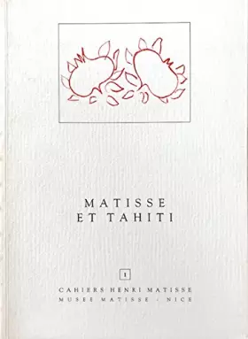 Couverture du produit · Matisse et Tahiti: Exposition, 4 juillet-30 septembre 1986 (Cahiers Henri Matisse) (French Edition)