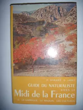 guide du Naturaliste dans le midi de la France, tome II : la Garrigue, le maquis, les cultures -  D. Jarry H. Harant