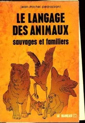 Couverture du produit · Le Langage Des Animaux Sauvages Et Familiers