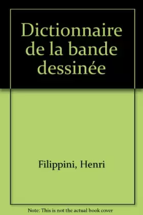 DICT.BANDE DESSINEE    (Ancienne Edition) -  Henri Filippini