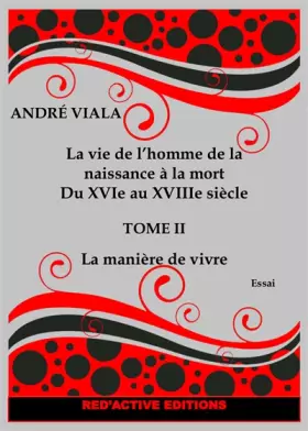 Couverture du produit · La vie de l'homme de la naissance à la mort du XVIe au XVIIIe siècle: Tome 2, La manière de vivre