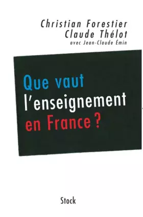 Que vaut l'enseignement en France ? : Les conclusions du Haut Conseil de l'évaluation de l'école -  Christian Forestier,  Claude Thélot et  Jean-Claude Emin