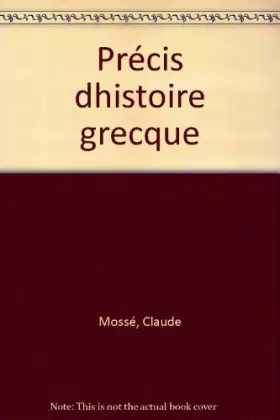 Couverture du produit · Précis d'histoire grecque : Du début du deuxième millénaire à la bataille d'Actium
