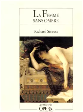 Couverture du produit · La Femme Sans Ombre Opéra en Trois Actes