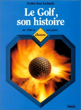 Couverture du produit · Le Golf  : son histoire de 1304 à nos jours