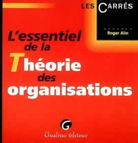 Couverture du produit · L'essentiel de la Théorie des organisations