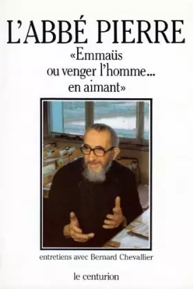 Couverture du produit · Bernard Chevallier interroge l'abbé Pierre : Emmaüs ou venger l'homme en aiman