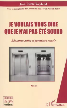Couverture du produit · Je voulais vous dire que je n'ai pas été sourd: Education active et promotion sociale Récit