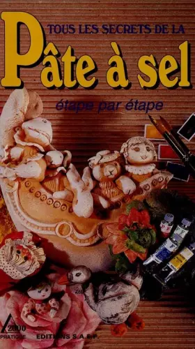 Couverture du produit · Tous les secrets de la pâte à sel : Étape par étape