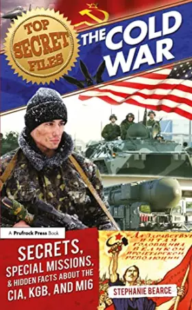Couverture du produit · Top Secret Files: The Cold War, Secrets, Special Missions, and Hidden Facts About the CIA, KGB, and MI6 (Top Secret Files of Hi