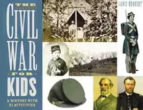 Couverture du produit · The Civil War for Kids: A History with 21 Activities (14) (For Kids series)