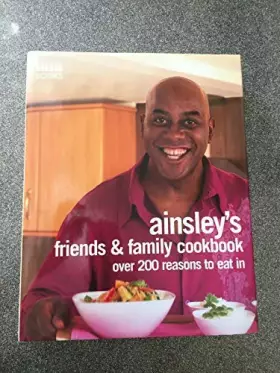 Couverture du produit · Ainsley's Friends and Family Cookbook