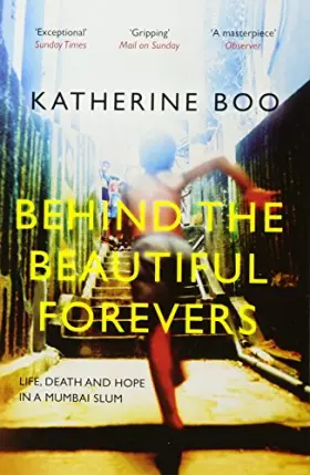 Couverture du produit · Behind the Beautiful Forevers: Life, Death and Hope in a Mumbai Slum