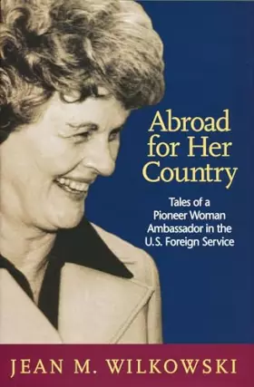 Couverture du produit · Abroad for Her Country: Tales of a Pioneer Woman Ambassador in the U.S. Foreign Service