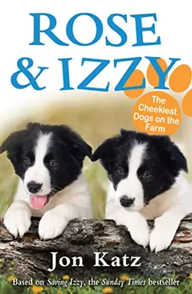 Couverture du produit · Rose and Izzy the Cheekiest Dogs on the Farm (Jon Katz)