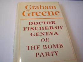 Couverture du produit · Dr. Fischer of Geneva or the Bomb Party