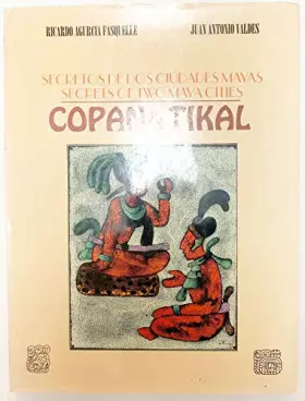 Couverture du produit · Secretos de dos ciudades mayas: Copán y Tikal: Secrets of Two Maya Cities: Copan & Tikal (Spanish and English Edition)