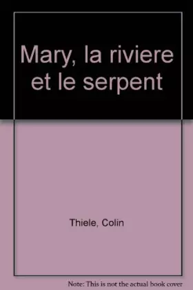 Couverture du produit · Mary, la riviere et le serpent
