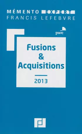 Couverture du produit · Mémento Fusions & Acquisitions 2013: Aspects stratégiques et opérationnels - Comptes sociaux et Résultat fiscal - Comptes conso