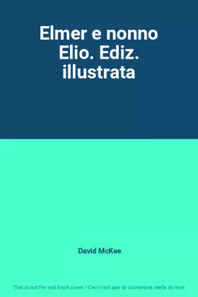 Couverture du produit · Elmer e nonno Elio. Ediz. illustrata