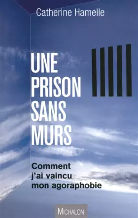 Couverture du produit · Une prison sans murs - Comment j'ai vaincu mon agoraphobie