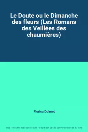 Couverture du produit · Le Doute ou le Dimanche des fleurs (Les Romans des Veillées des chaumières)