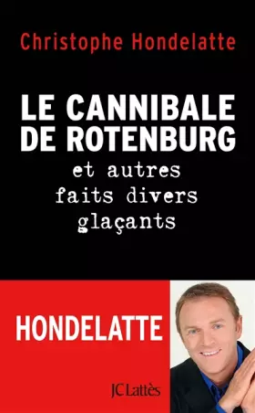 Couverture du produit · Le cannibale de Rotenburg et autres faits divers glaçants