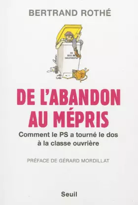 Couverture du produit · De l'abandon au mépris : Comment le PS a tourné le dos à la classe ouvrière