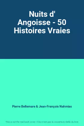 Couverture du produit · Nuits d' Angoisse - 50 Histoires Vraies