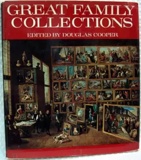 Couverture du produit · Great family collections. Edited and with an introd. by Douglas Cooper