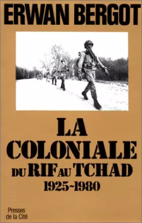Couverture du produit · La Coloniale : Du Rif au Tchad (1925-1980)