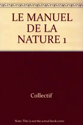 Couverture du produit · LE MANUEL DE LA NATURE 1