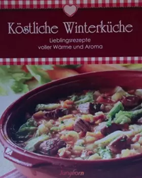 Couverture du produit · Köstliche Winterküche. Lieblingsrezepte voller Wärme und Aroma