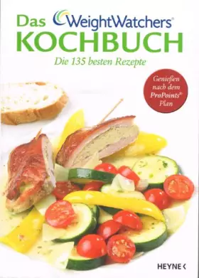 Couverture du produit · Das Weight-Watchers-Kochbuch: die 135 besten Rezepte, genießen nach dem ProPoints-Plan