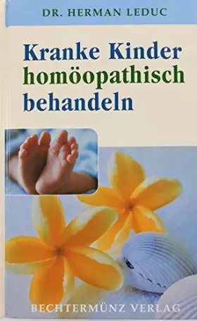 Couverture du produit · Kranke Kinder homöopathisch behandeln by Leduc, Herman
