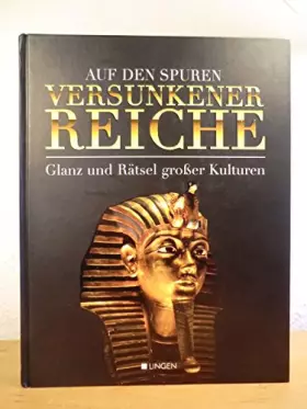 Couverture du produit · Auf den Spuren versunkener Reiche. Glanz und Rätsel großer Kulturen