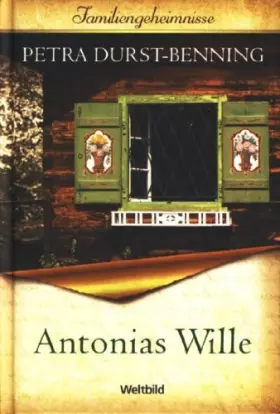 Couverture du produit · WeltbildSammlerEditionen - Familiengeheimnisse ~ Antonias Wille 