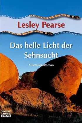 Couverture du produit · Das helle Licht der Sehnsucht: Australien-Roman (Bastei Lübbe Stars)