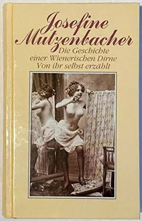 Couverture du produit · Josefine Mutzenbacher. Die Lebensgeschichte einer wienerischen Dirne, von ihr selbst erzählt