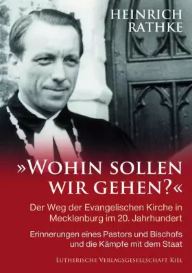 Couverture du produit · 'Wohin sollen wir gehen?': Der Weg der Evangelischen Kirche in Mecklenburg im 20. Jahrhundert. Erinnerungen eines Pastors und B