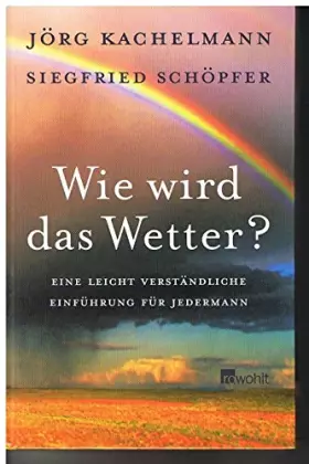 Couverture du produit · Wie wird das Wetter?: Eine leicht verständliche Einführung für jedermann