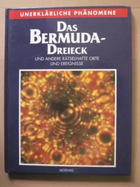 Couverture du produit · Das Bermuda- Dreieck. Unerklärliche Phänomene. Und andere rätselhafte Orte und Ereignisse