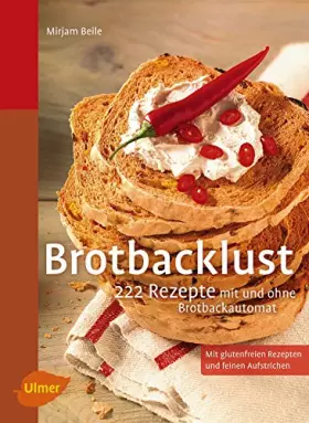 Couverture du produit · Brotbacklust: 222 Rezepte für den Brotbackautomaten