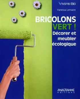 Couverture du produit · Bricolons vert ! Décorer et meubler écologique