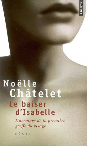 Couverture du produit · Le Baiser d'Isabelle. L'aventure de la première greffe du visage