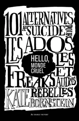 Couverture du produit · Hello, monde cruel: 101 alternatives au suicide pour les ados, les freaks et autres rebelles