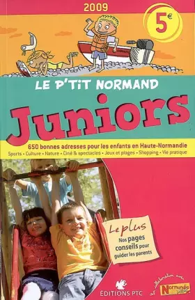 Couverture du produit · Le P'tit Normand juniors 2009 : 650 bonnes adresses pour les enfants en Haute-Normandie : sports, culture, nature, ciné & spect